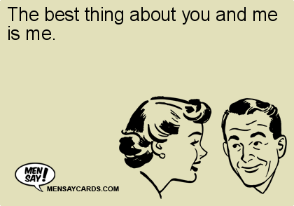 The Best Thing About You And Me Is Me. eCard